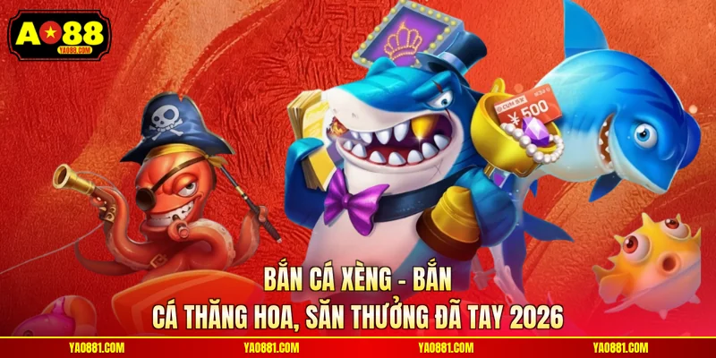 Bắn Cá Xèng - Bắn Cá Thăng Hoa, Săn Thưởng Đã Tay 2026