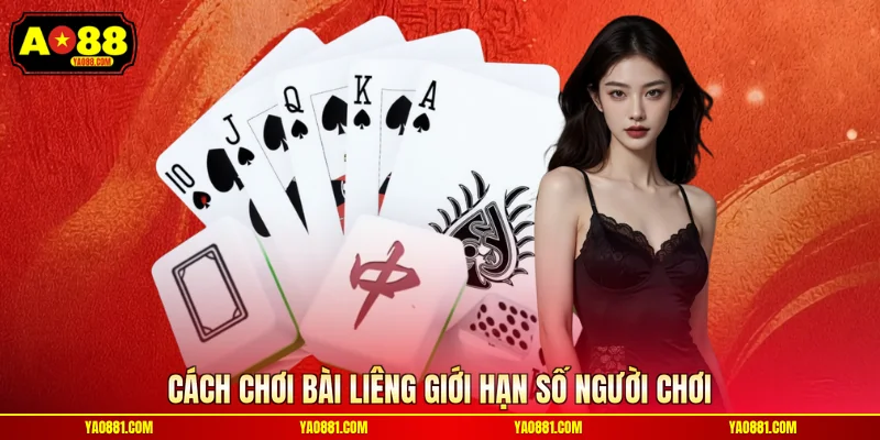 Cách chơi bài Liêng giới hạn số người chơi