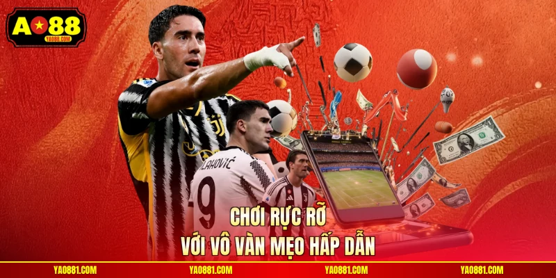 Chơi rực rỡ với vô vàn mẹo hấp dẫn