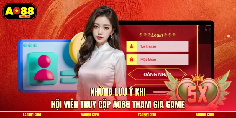 Những lưu ý khi hội viên truy cập AO88 tham gia game
